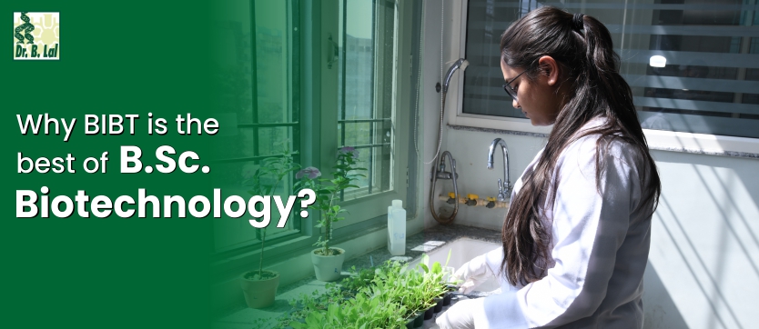 Why BIBT is the best of B.Sc Biotechnology?
